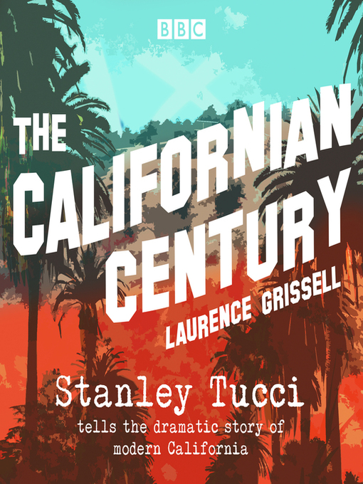 Title details for The Californian Century by Laurence Grissell - Available